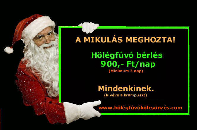 HŐLÉGFÚVÓ KÖLCSÖNZŐ! 900,- Ft/nap www.holegfuvokolcsonzes.hu